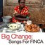 Big Change: Songs for FINCA