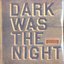 Dark Was The Night: A Red Hot Compilation