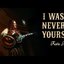 i was never yours