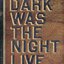 Dark Was the Night LIVE