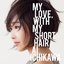 MY LOVE, WITH MY SHORT HAIR