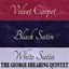 Velvet Carpet / Black Satin / White Satin