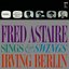 Fred Astaire Sings & Swings Irving Berlin