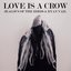 Love Is A Crow