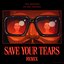 Save Your Tears (Remix)