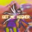 Get Me Higher - Single