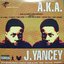 A.K.A. J. Yancey