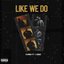 Like We Do (feat. J Emz) - Single
