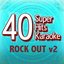 40 Super Hits Karaoke: Rock Out V2