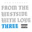 From the Westside With Love Three