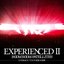 EXPERIENCED II -EMBRACE TOUR 2013 武道館- (Complete Edition)