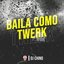 Baila Como Twerk