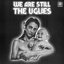 We Are Still the Uglies (Stereo) - EP