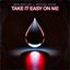 Take It Easy on Me