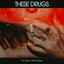 These Drugs