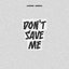 Don't Save Me (feat. Obenewa)