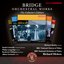 Bridge: Orchestral Works, The Collector's Edition