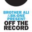 Brother Ali & BK-One Present: Off The Record