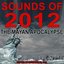 Sounds Of 2012 - The Mayan Apocalypse