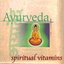 Spiritual Vitamins 9 - Ayurveda