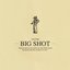 Big Shot - Single