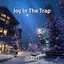 Joy In The Trap