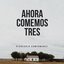 Ahora Comemos Tres