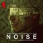 Noise (Soundtrack from the Netflix Film)