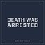 Death Was Arrested