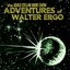 The Adventures of Walter Ergo