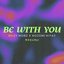 Be With You