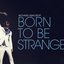 Born to Be Strangers