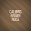 Calming Brown Noise