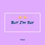 But I'm Shy