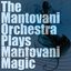 The Mantovani Orchestra Plays Mantovani Magic