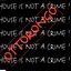House Is Not A Crime!