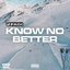 Know No Better - Single