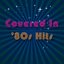 Covered In '80s Hits