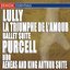 Lully - La Triumphe de l'amour, Ballet Suit - Purcell: Dido & Aeneas and King Arthur Suite