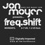 Jon Moyer presents freq.shift Episode 049