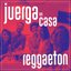 Juerga en Casa: Reggaeton