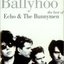 Ballyhoo: The Best Of Echo & The Bunnymen