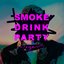 Smoke Drink Party (Remixes)