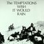 The Temptations Wish It Would Rain