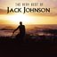 Jack Johnson - The Very Best Of