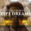 Pipe Dreams