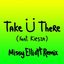 Take Ü There (Feat. Kiesza) [Missy Elliott Remix]