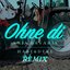 OHNE DI (Habe & Dere Remix)