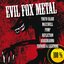 100% Evil Fox Metal