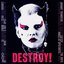 Destroy!